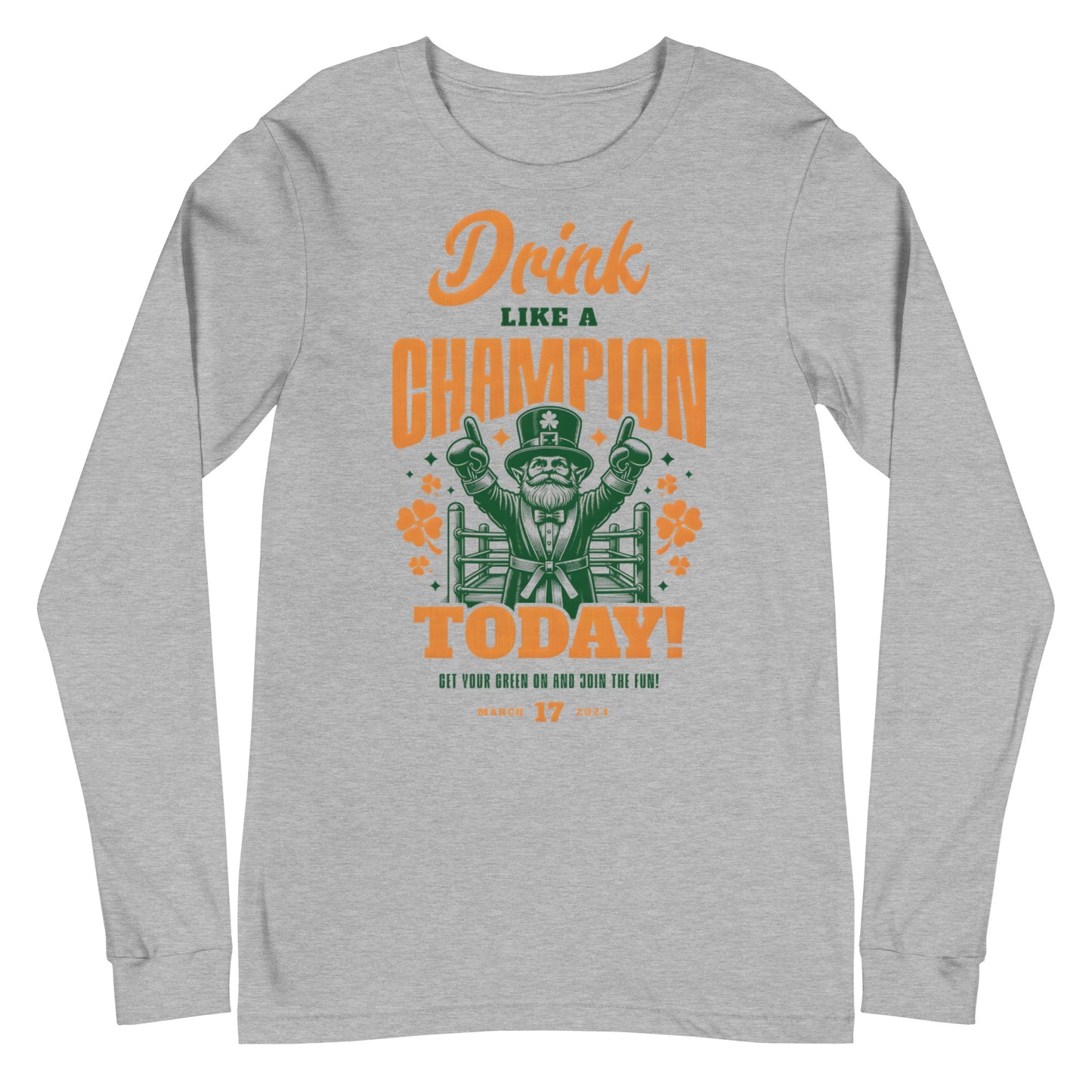 Drink Like a Champion Today St. Patrick's Day Unisex Long Sleeve Tee