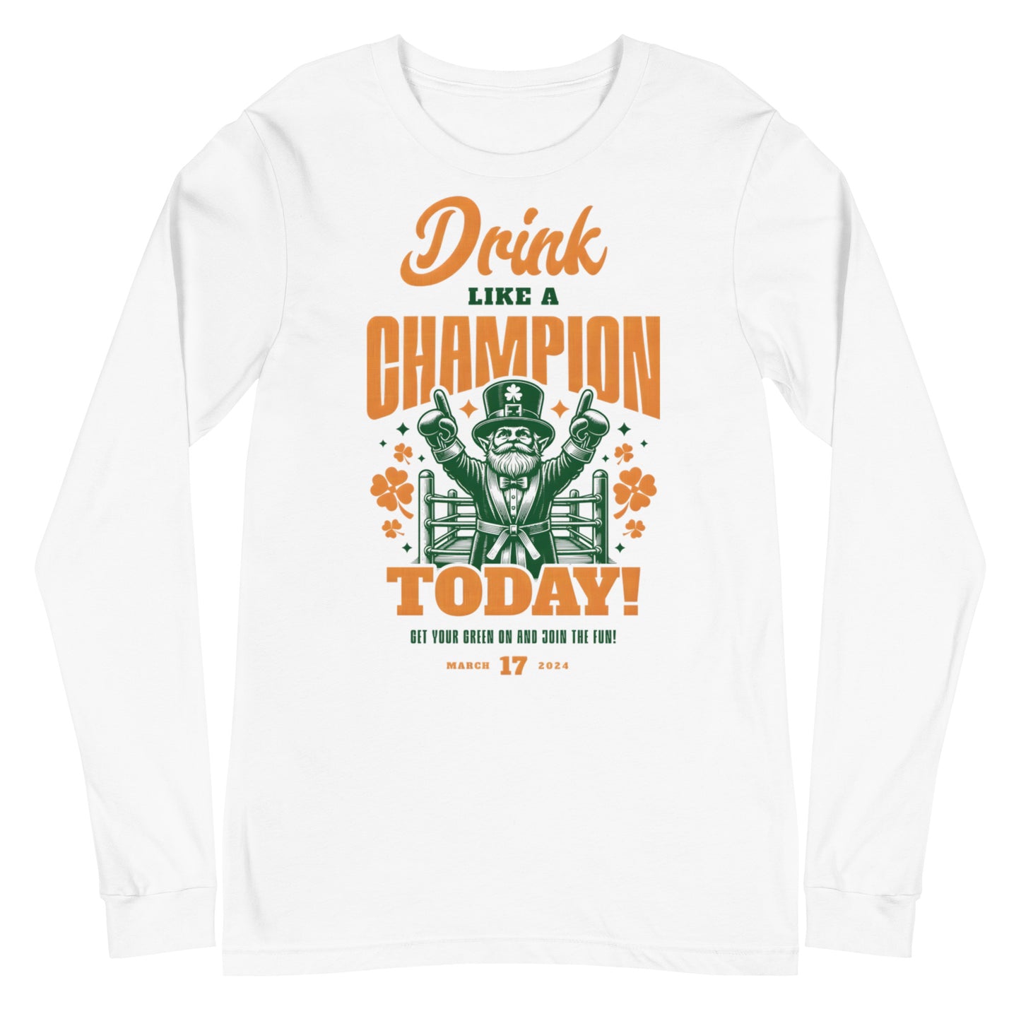 Drink Like a Champion Today St. Patrick's Day Unisex Long Sleeve Tee