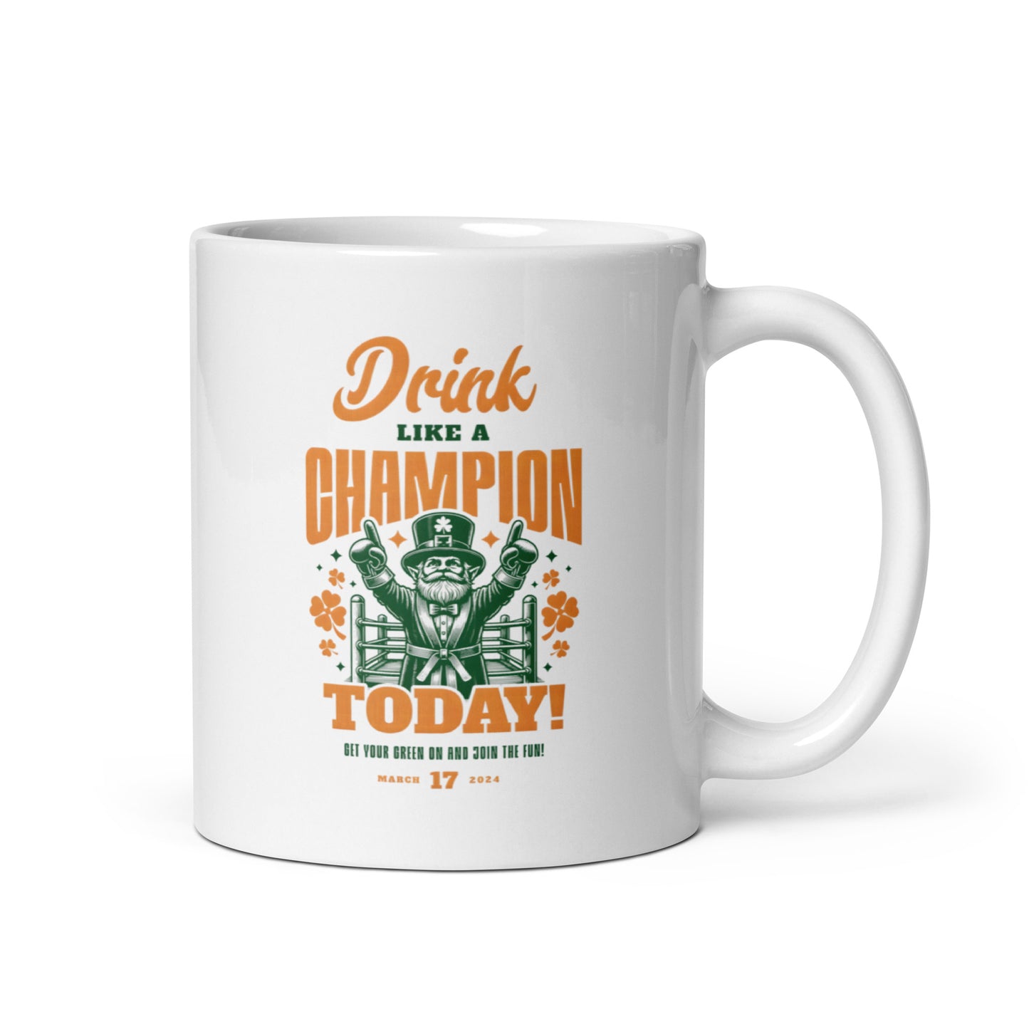 Drink Like a Champion Today St. Patrick's Day White glossy mug